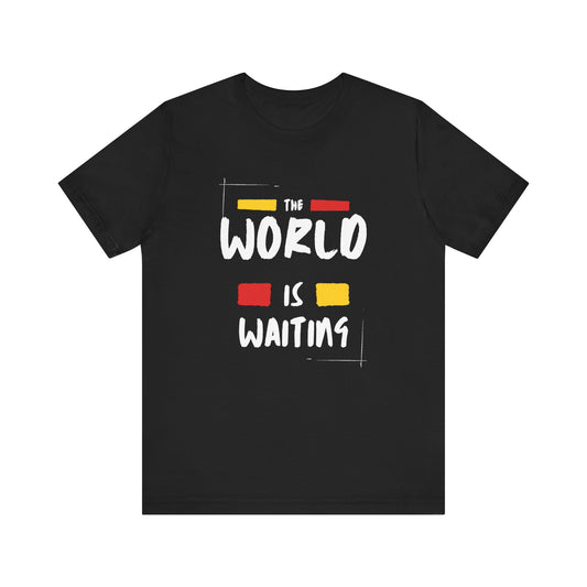 The World is Waiting Unisex Jersey Short Sleeve Tee